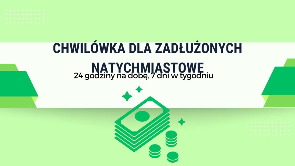 Chwilówka dla zadłużonych natychmiastowe