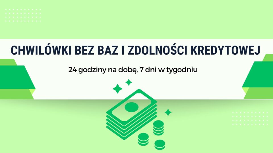 Chwilówki bez baz i zdolności kredytowej