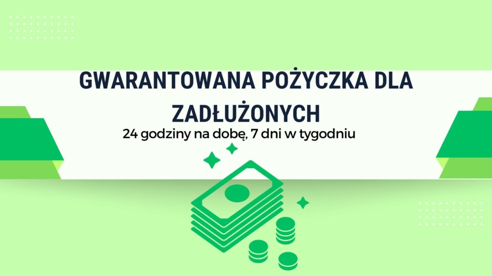 Gwarantowana pożyczka dla zadłużonych