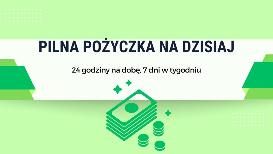 Pilna pożyczka na dzisiaj