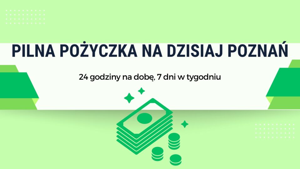 Pilna pożyczka na dzisiaj Poznań