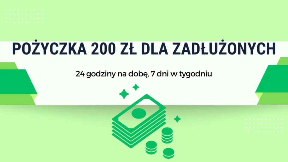 Pożyczka 200 zł dla zadłużonych