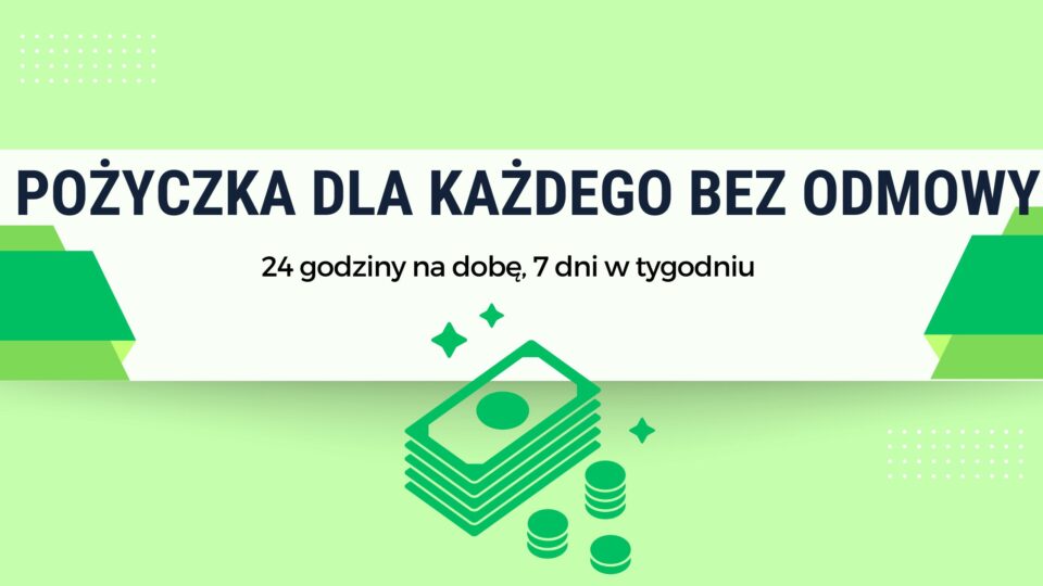 Pożyczka dla każdego bez odmowy