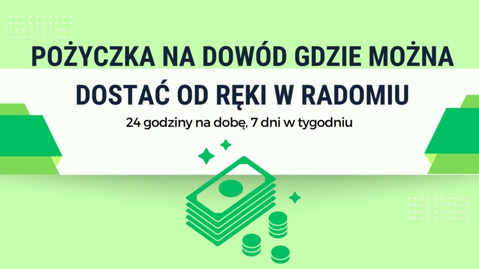 Pożyczka na dowód gdzie można dostać od ręki w Radomiu