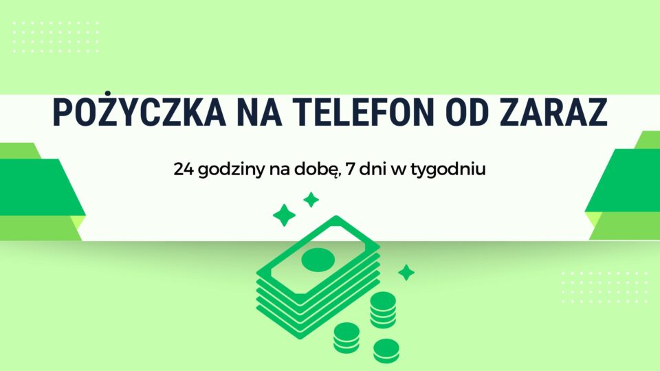 Pożyczka na telefon od zaraz