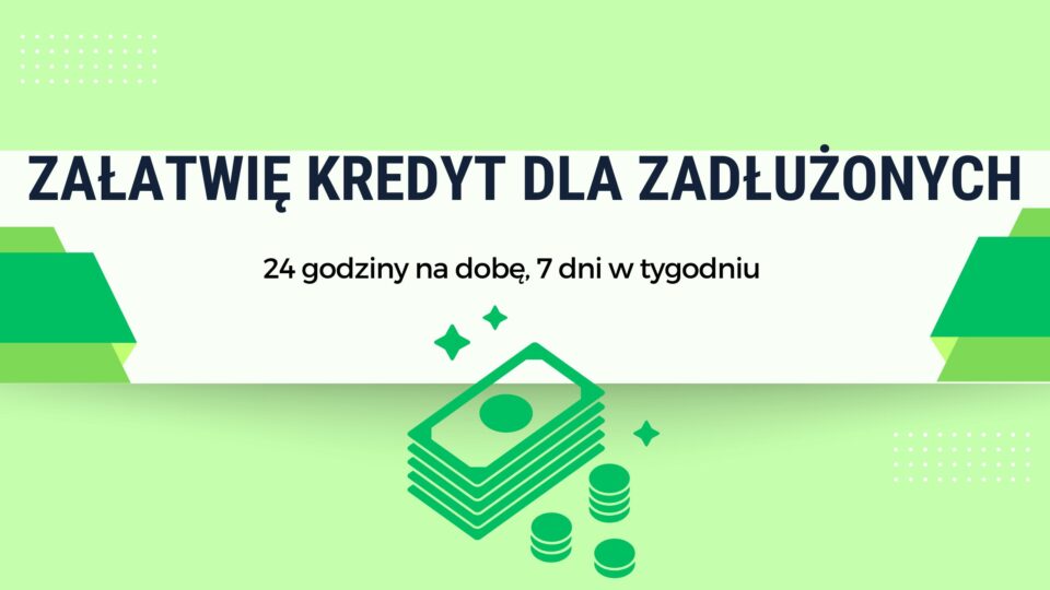 załatwię kredyt dla zadłużonych