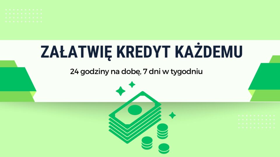 Załatwię kredyt każdemu